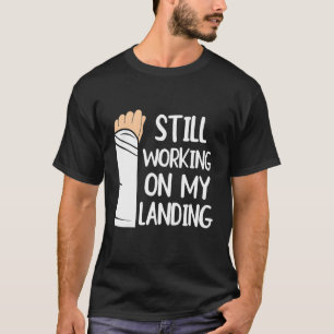 Camiseta Ainda Trabalhando Na Minha Fratura Do Braço De Ate