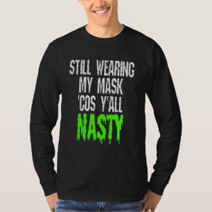 Camiseta Ainda Vestindo A Minha Máscara Porque Yall É Desag