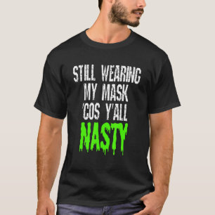 Camiseta Ainda Vestindo A Minha Máscara Porque Yall É Desag