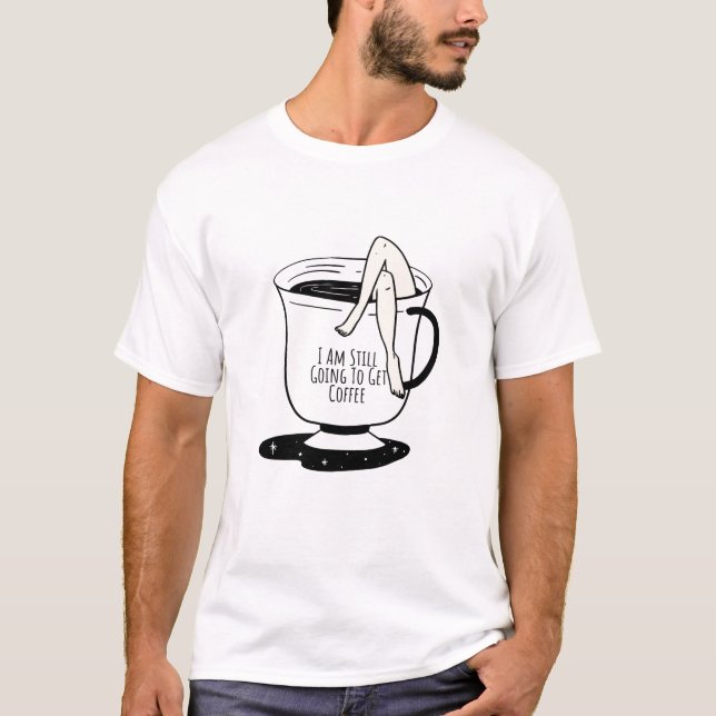 Camiseta Ainda Vou Buscar Café (Frente)