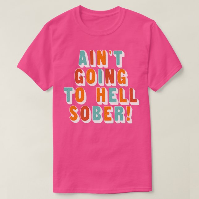 Camiseta Aint Indo Ao Inferno Sóbrio Bebê-Bebê Engraçado (Frente do Design)