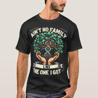 Camiseta Ain't No Family Like The One I Got Funny Family Re