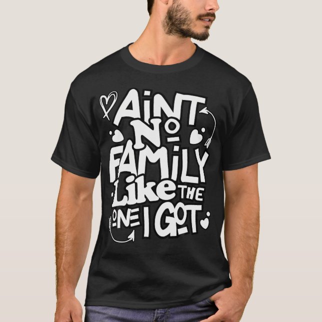 Camiseta Ain'T No Family Like The One I Got Funny Family Re (Frente)