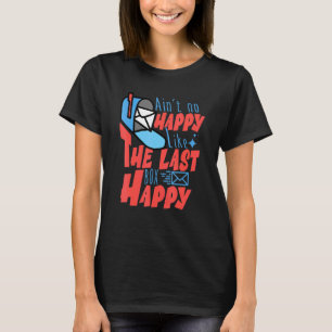 Camiseta Aint No Happy Like The Last Box Happy Postal Worth
