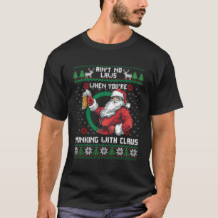 Camiseta Aint No Laws Quando Você Está Bebendo Com Claus