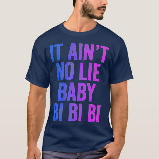 Camiseta Aint No Lie Baby Bi Bi Bi Bi Bi Orgulho Da Igualda