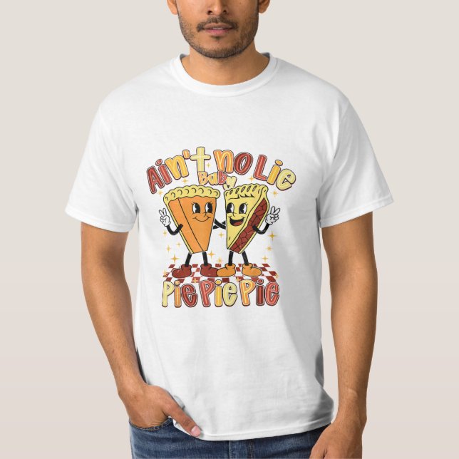 Camiseta Ain't No Lie Baby Pie Pie Pie Pumpkin Thanksgiving (Frente)