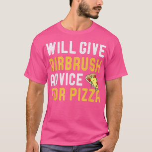Camiseta Airbrushing & Pizza Lover Will Give Advice For Piz