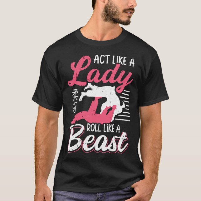 Camiseta Aja Como Uma Dama, Role Como Uma Fera Jiu Jitsu (Frente)