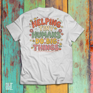 Camiseta Ajudando Humanos Pequenos a Fazer Grandes Coisas –