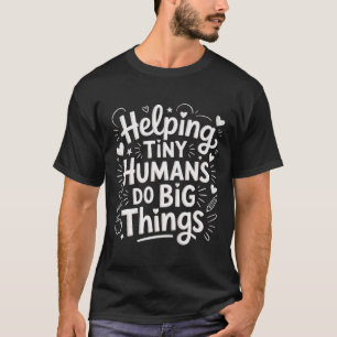 Camiseta Ajudando os pequenos humanos a fazer coisas grande