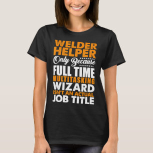 Camiseta Ajudante de Soldador Não É um Título de Trabalho R