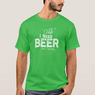 Camiseta Ajude a precisar de Ruas engraçadas de cerveja.
