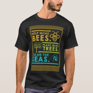 Camiseta Ajude Mais Abelhas A Plantar Mais Árvores Limpando