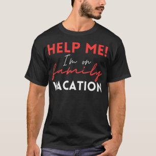 Camiseta Ajude-me, estou em férias com a família.