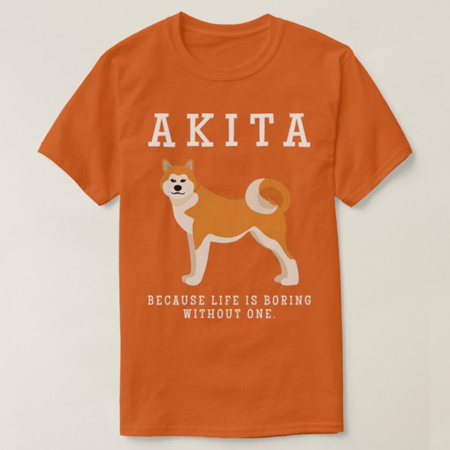 Camiseta Akita Mãe A Vida É Chata Sem Um Presente (Frente do Design)
