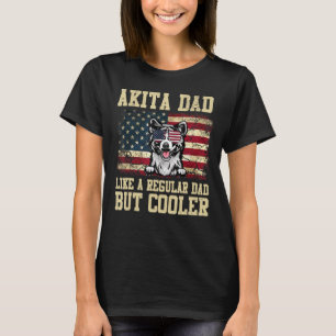 Camiseta Akita Pai Como Um Pai Regular Mas Um Pai De Cachor