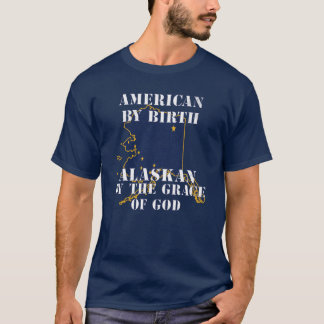 Camiseta Alaska American By Birth Alaskan By The Grace of G