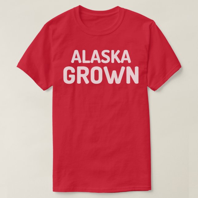 Camiseta Alaska Grown TSirt (Frente do Design)