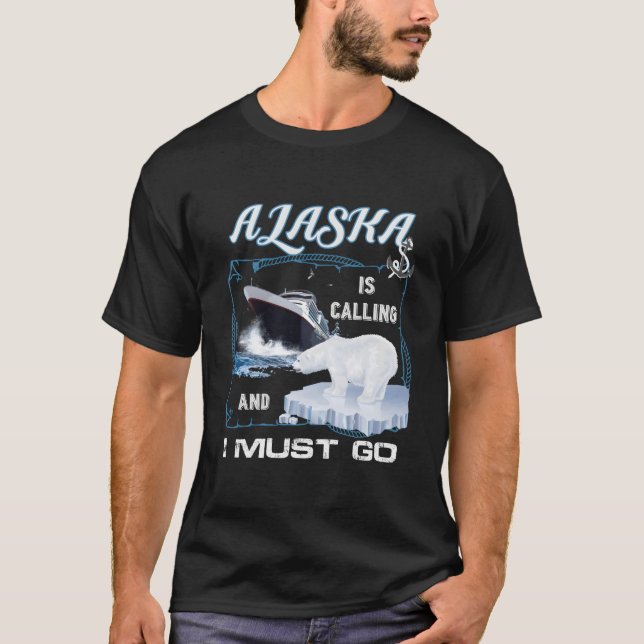 Camiseta Alaska Is Calling And I Must Go Cruising (Frente)