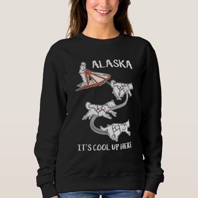 Camiseta Alaska It's Cool Up Here  Mushing  Dog Sled Musher (Frente)