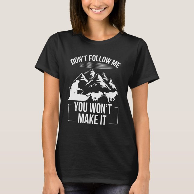 Camiseta Alaska Mushing Funny Dont follow me Husky Sledding (Frente)