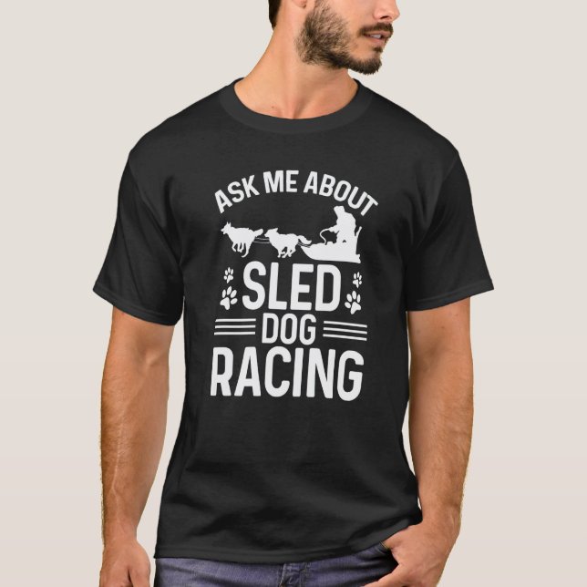 Camiseta Alaska Mushing Pergunte-me sobre Husky de Corrida  (Frente)