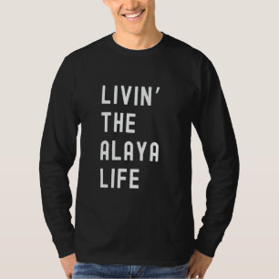 Camiseta Alaya Living The Alaya Life Name Funny