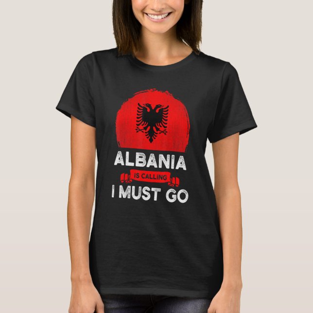 Camiseta Albânia Está Chamando Eu Tenho Que Ir Para Albanes (Frente)