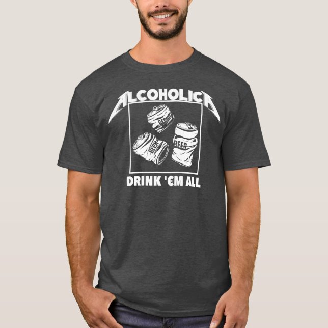 Camiseta ALCOHOLICA Drink Em All Funny Alcoholic (Frente)