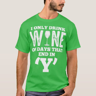 Camiseta Álcool Eu Bebo Vinho Em Dias Que Acabam Em Y Engra