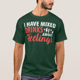 Camiseta Álcool Eu Tenho Drinks Mistos Sobre Sentimentos De