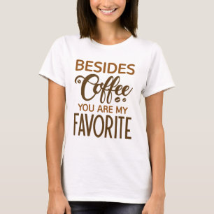 Camiseta Além Do Café, Você É Meu Favorito