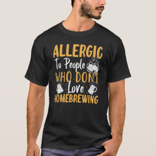 Camiseta Alérgico a Pessoas que Não Amam Cerveja Caseira