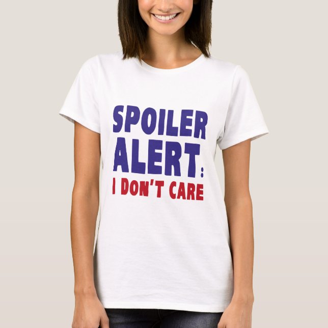 Camiseta Alerta do Spoiler: Não me importo (Frente)