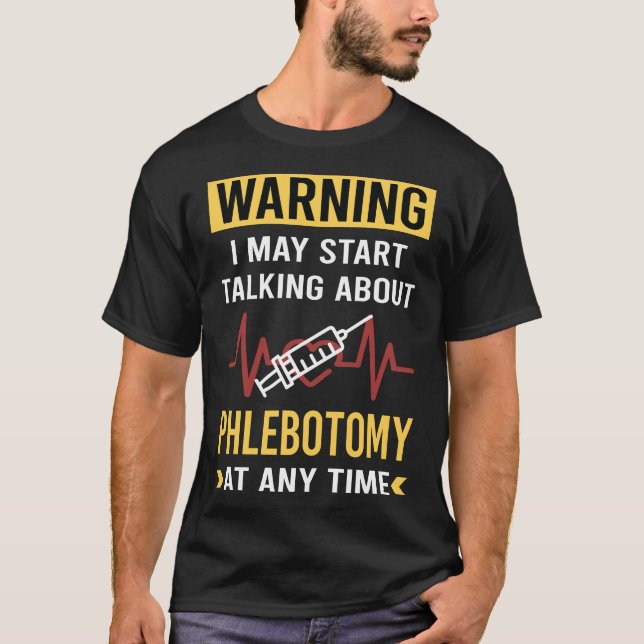 Camiseta Alerta Engraçado Phlebotomy Phlebotomist (Frente)