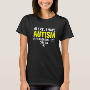 Camiseta Alerta Eu Tenho Autismo Se Estou Sozinho ou Perdid