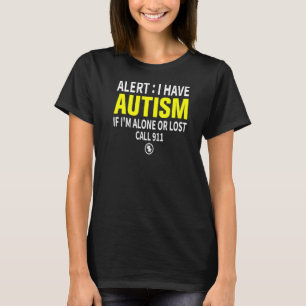 Camiseta Alertar Eu tenho utismo se estou sozinho ou se per