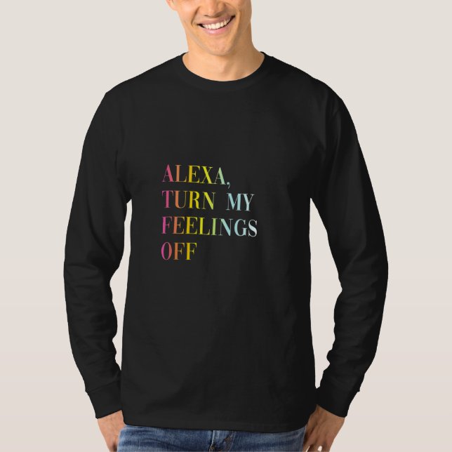 Camiseta Alexa Desliga Meus Sentimentos Da Legal Cota Anti- (Frente)
