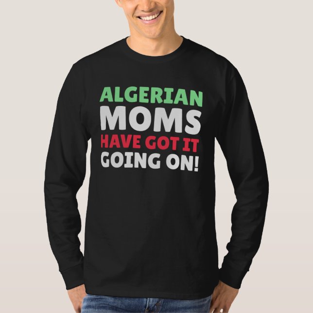 Camiseta Algerian Moms Have It Going On Algerian Mom (Frente)