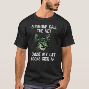 Camiseta Alguém chama o veterinário porque meu gato olha o