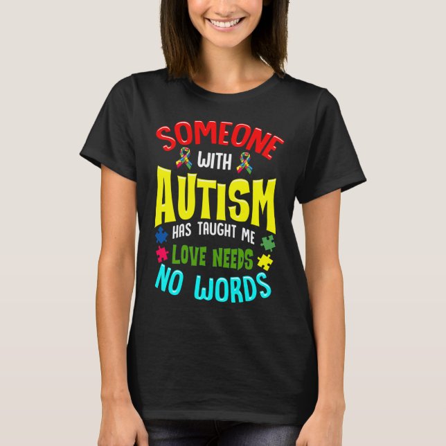 Camiseta Alguém Com Autismo Me Ensinou Que O Amor Não Preci (Frente)