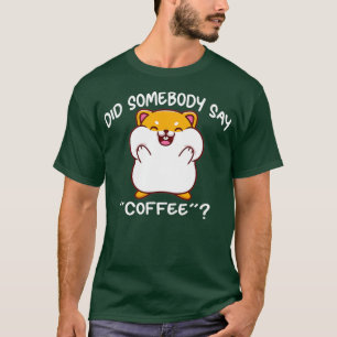 Camiseta Alguém disse café Torta hamster?