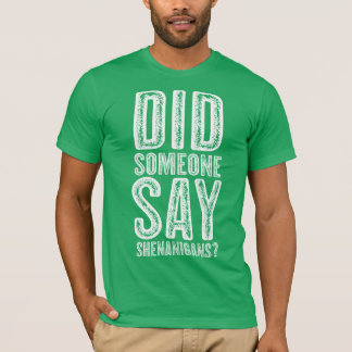 Camiseta Alguém Disse Dia de São Patrício Shenanigans?