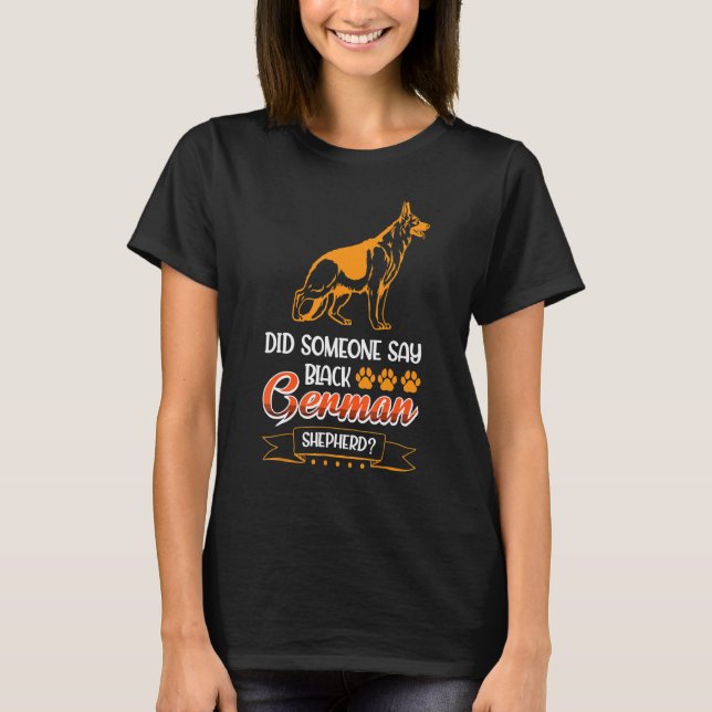 Camiseta Alguém Disse German shepherd Negro? (Frente)