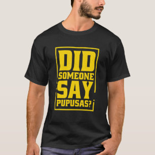 Camiseta Alguém Disse Pupusas Pupusas El Salvador