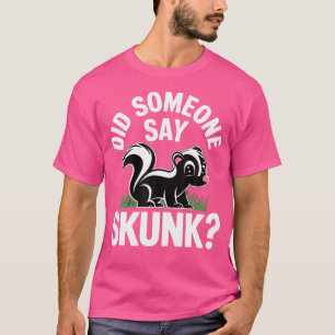 Camiseta Alguém Disse Skunk Engraçado?