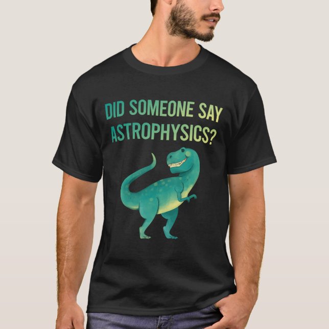 Camiseta Alguém Diz Astrofísica Astrofísico (Frente)