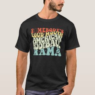 Camiseta Alguém é Loudmouth Football Americain Mama Mothe