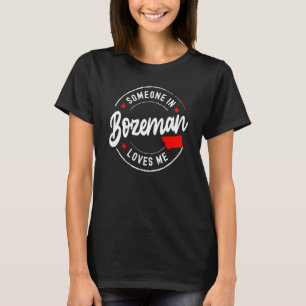 Camiseta Alguém em Bozeman, Montana me ama